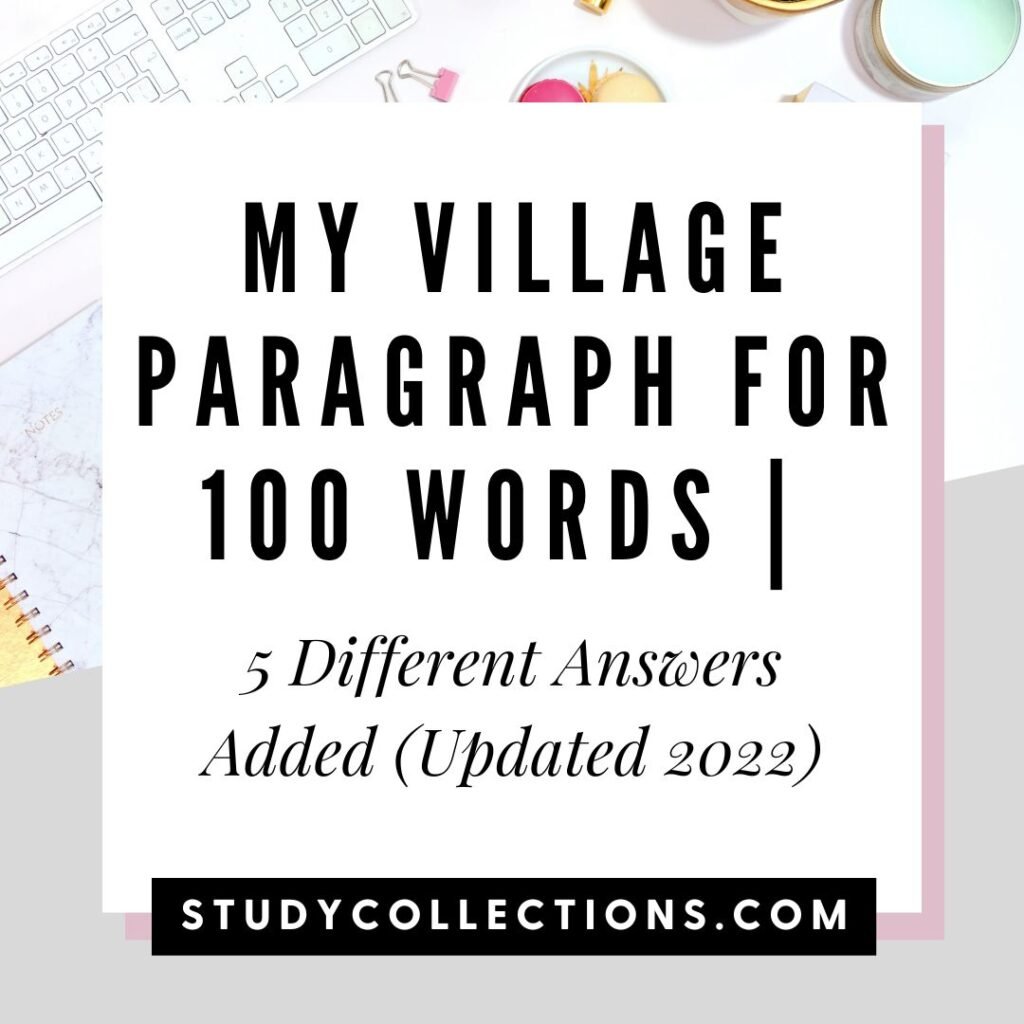 My village paragraph for 100 words 5 Different Answers Added (Updated